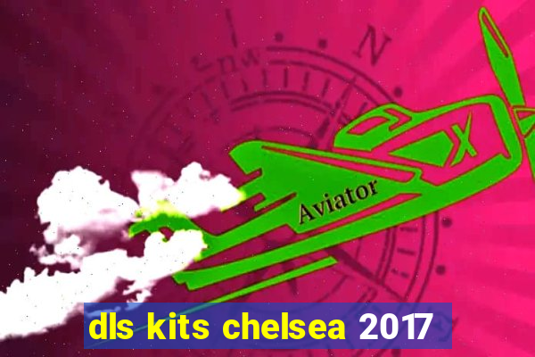 dls kits chelsea 2017